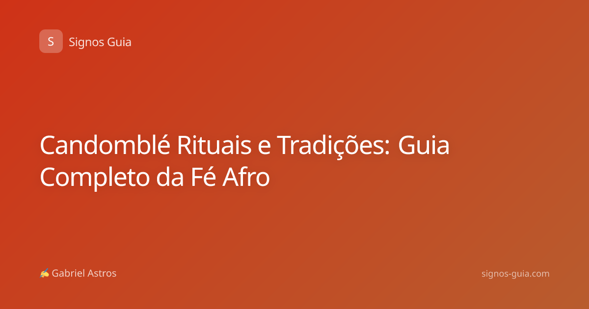 Candomblé Rituais e Tradições: Guia Completo da Fé Afro