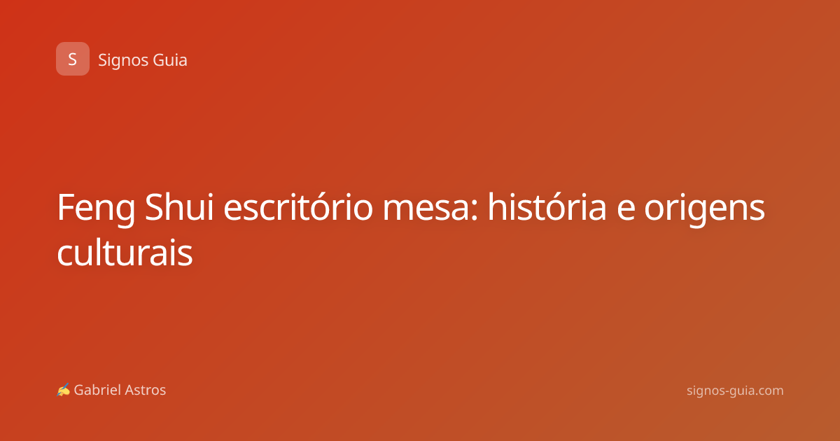 Feng Shui escritório mesa: história e origens culturais