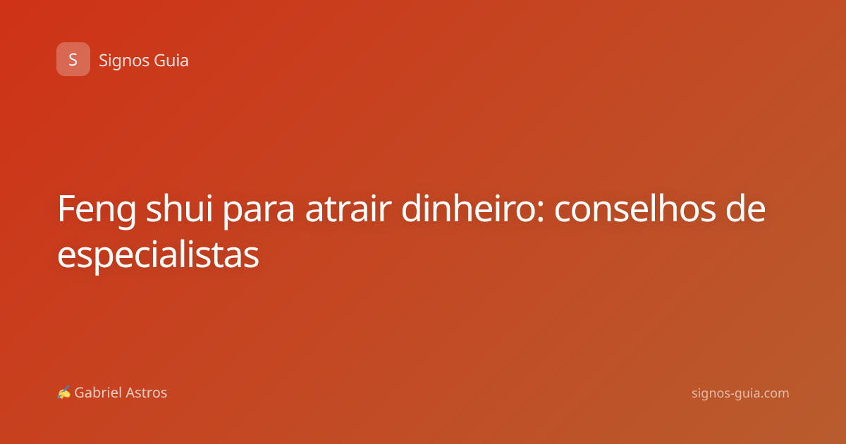 Feng shui para atrair dinheiro: conselhos de especialistas