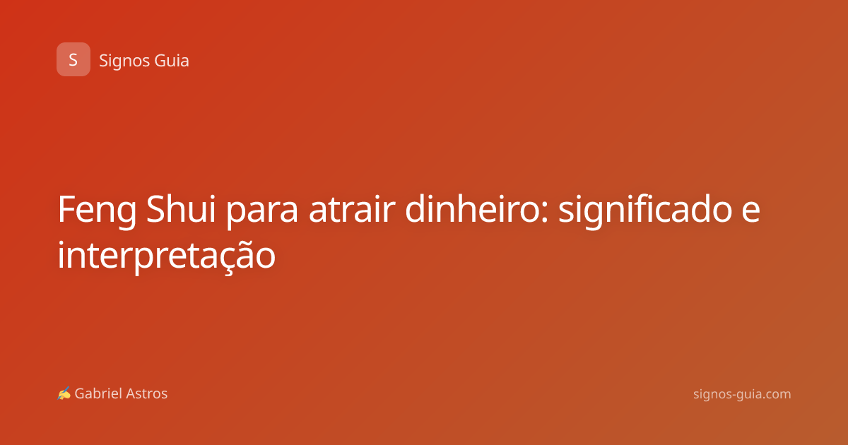 Feng Shui para atrair dinheiro: significado e interpretação