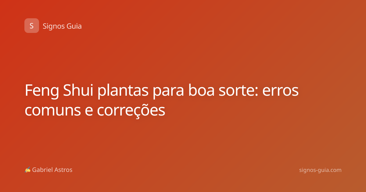 Feng Shui plantas para boa sorte: erros comuns e correções