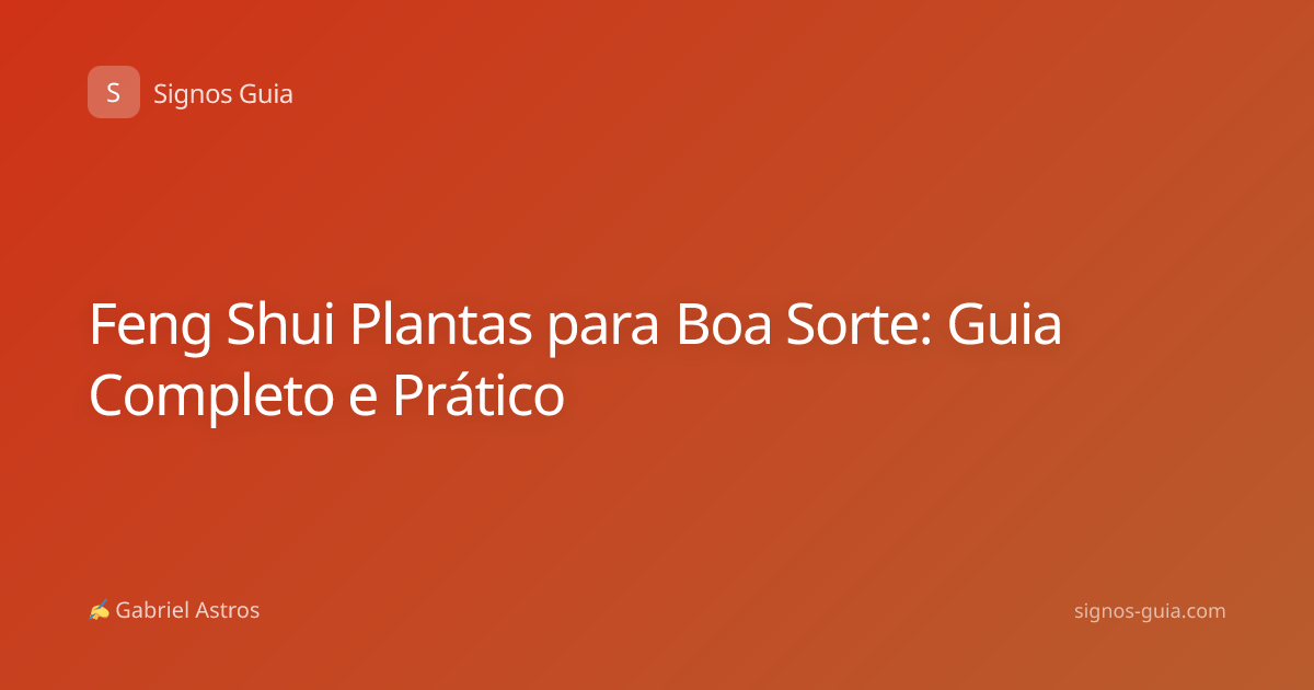 Feng Shui Plantas para Boa Sorte: Guia Completo e Prático