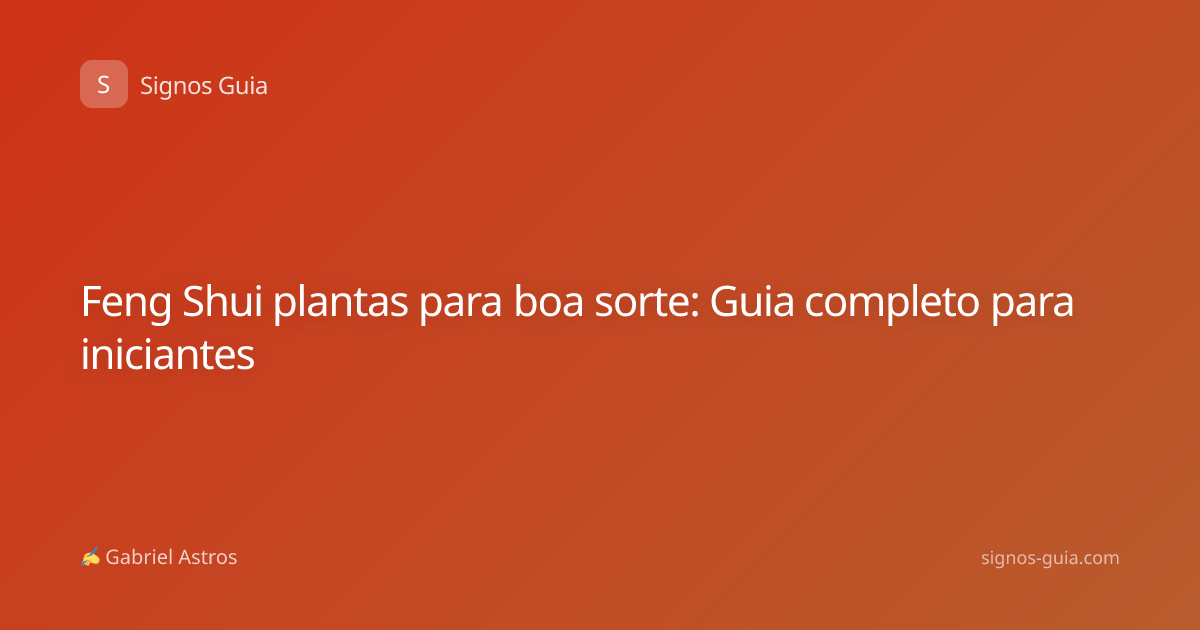 Feng Shui plantas para boa sorte: Guia completo para iniciantes