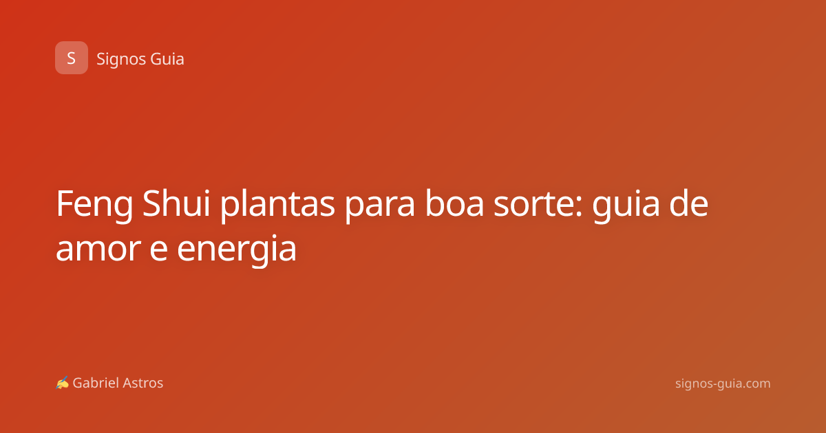 Feng Shui plantas para boa sorte: guia de amor e energia