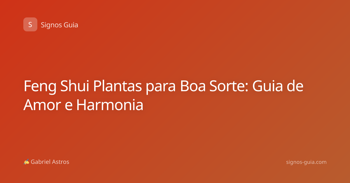 Feng Shui Plantas para Boa Sorte: Guia de Amor e Harmonia