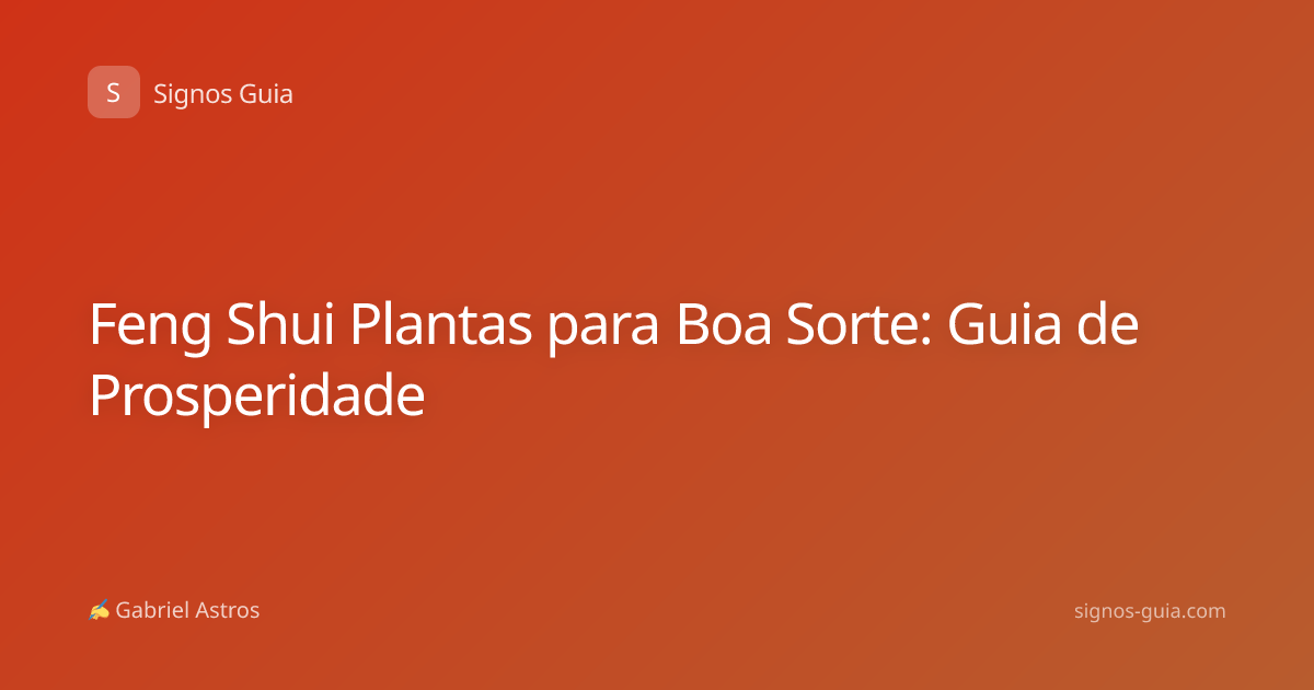 Feng Shui Plantas para Boa Sorte: Guia de Prosperidade