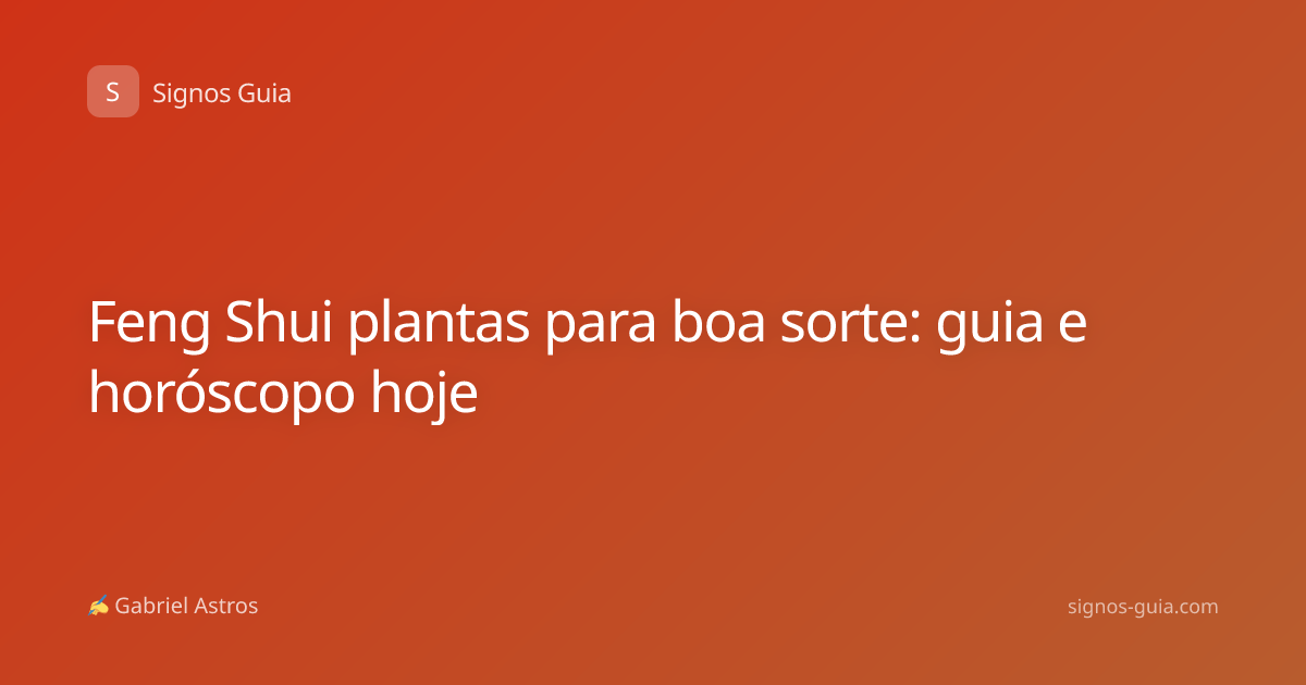 Feng Shui plantas para boa sorte: guia e horóscopo hoje