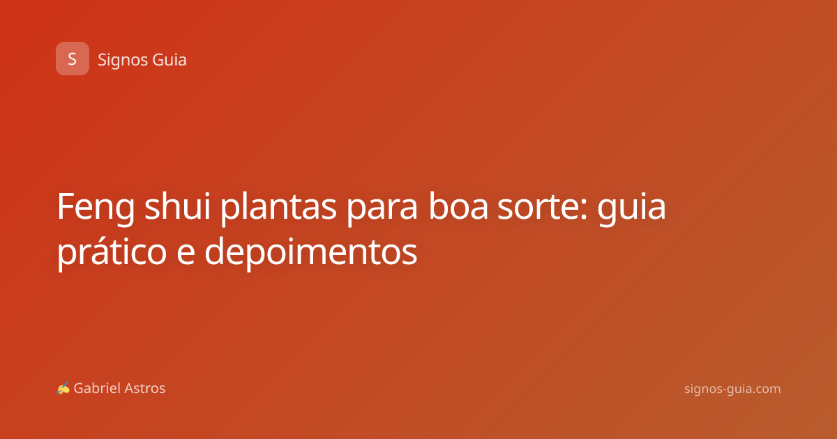 Feng shui plantas para boa sorte: guia prático e depoimentos