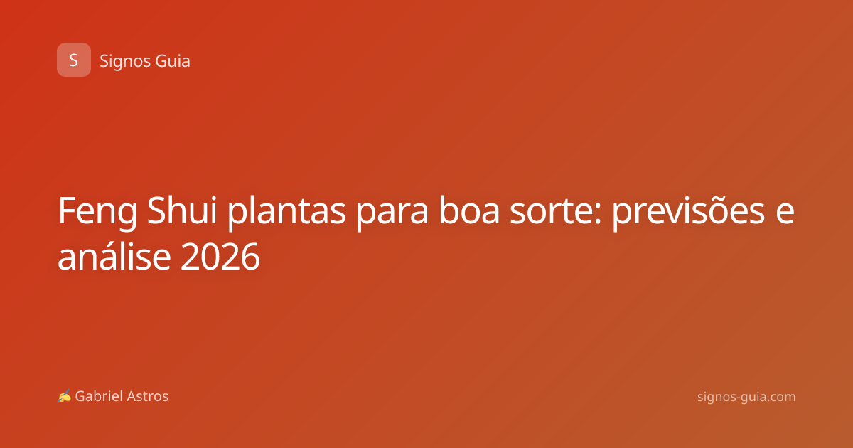Feng Shui plantas para boa sorte: previsões e análise 2026