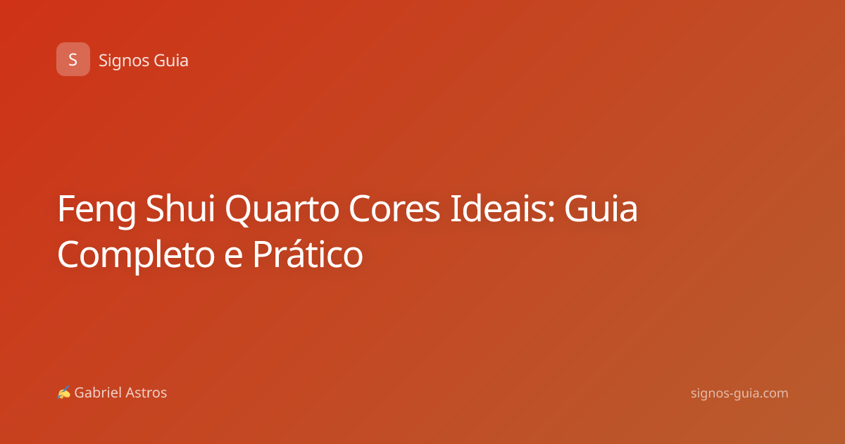 Feng Shui Quarto Cores Ideais: Guia Completo e Prático