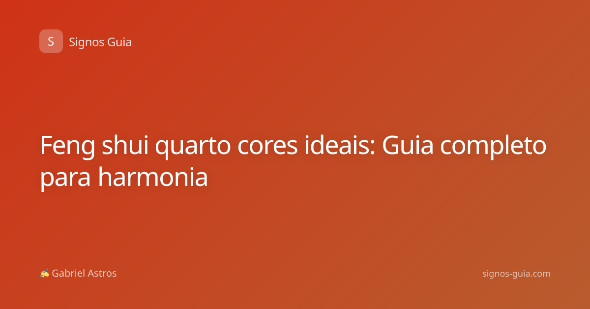 Feng shui quarto cores ideais: Guia completo para harmonia