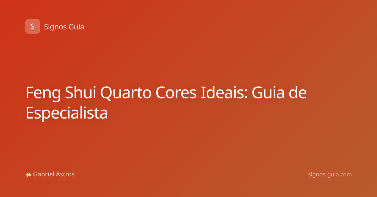 Feng Shui Quarto Cores Ideais: Guia de Especialista