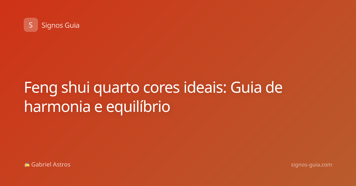 Feng shui quarto cores ideais: Guia de harmonia e equilíbrio