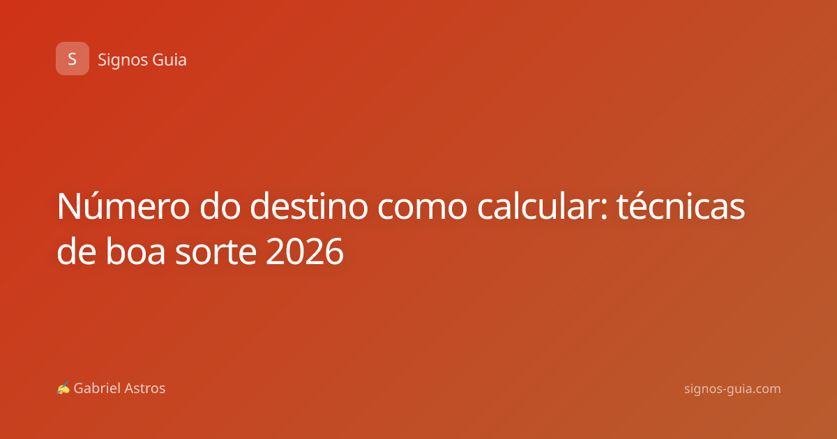 Número do destino como calcular: técnicas de boa sorte 2026