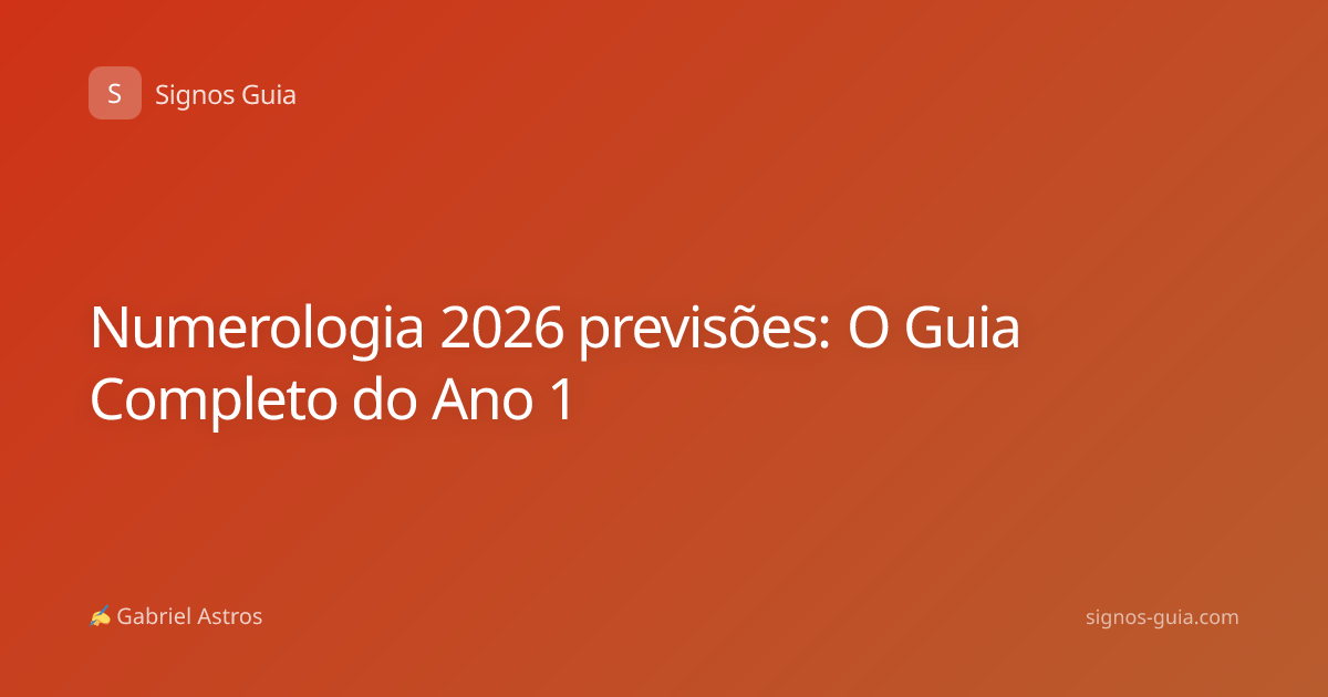 Numerologia 2026 previsões: O Guia Completo do Ano 1