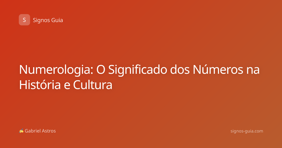 Numerologia: O Significado dos Números na História e Cultura