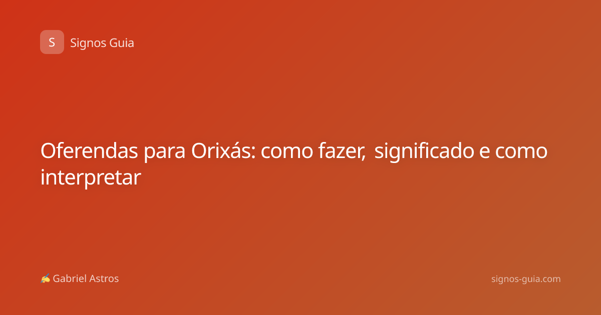 Oferendas para Orixás: como fazer, significado e como interpretar