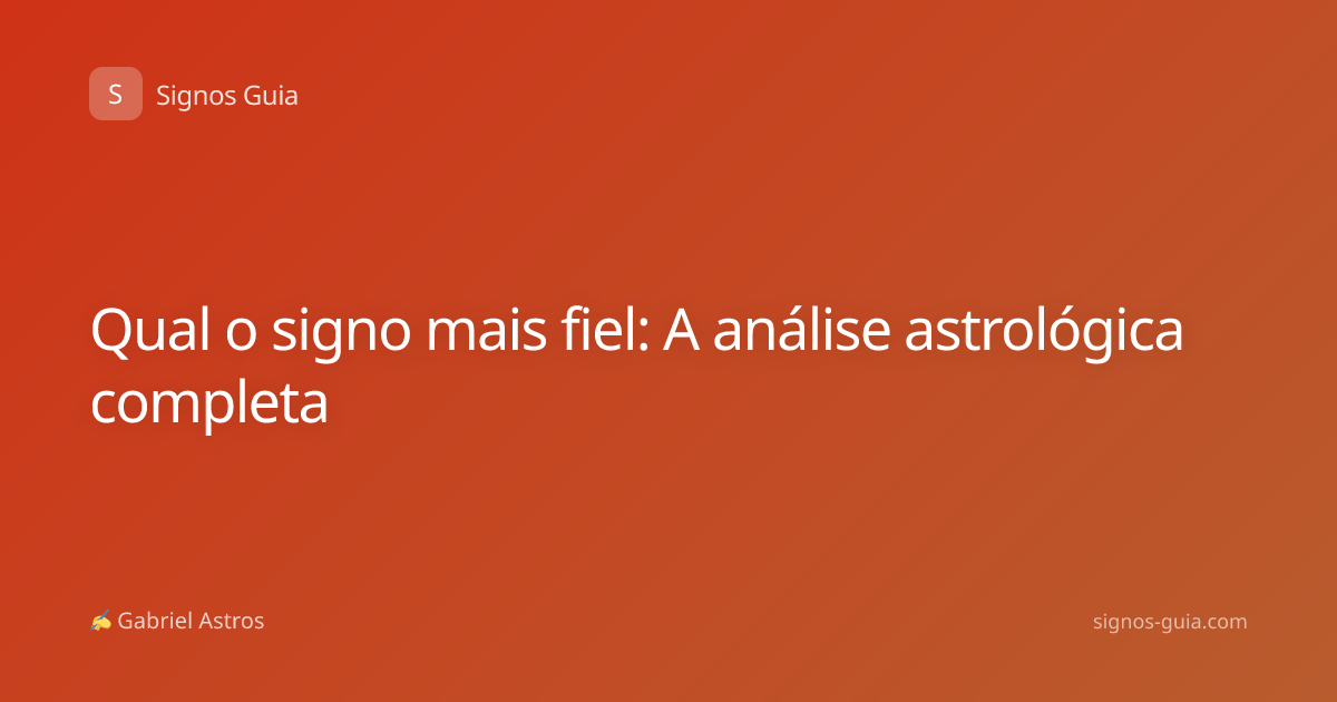 Qual o signo mais fiel: A análise astrológica completa
