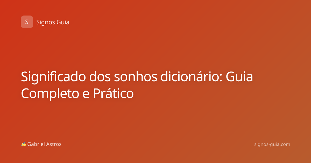 Significado dos sonhos dicionário: Guia Completo e Prático
