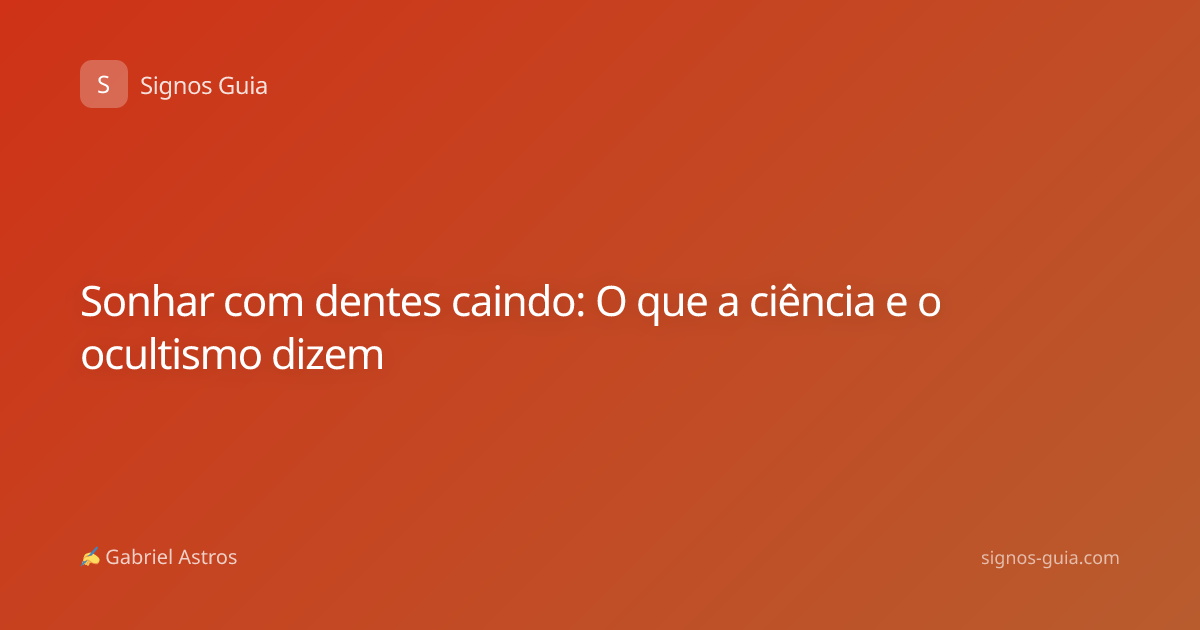 Sonhar com dentes caindo: O que a ciência e o ocultismo dizem