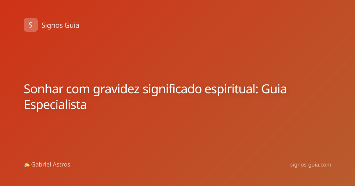 Sonhar com gravidez significado espiritual: Guia Especialista