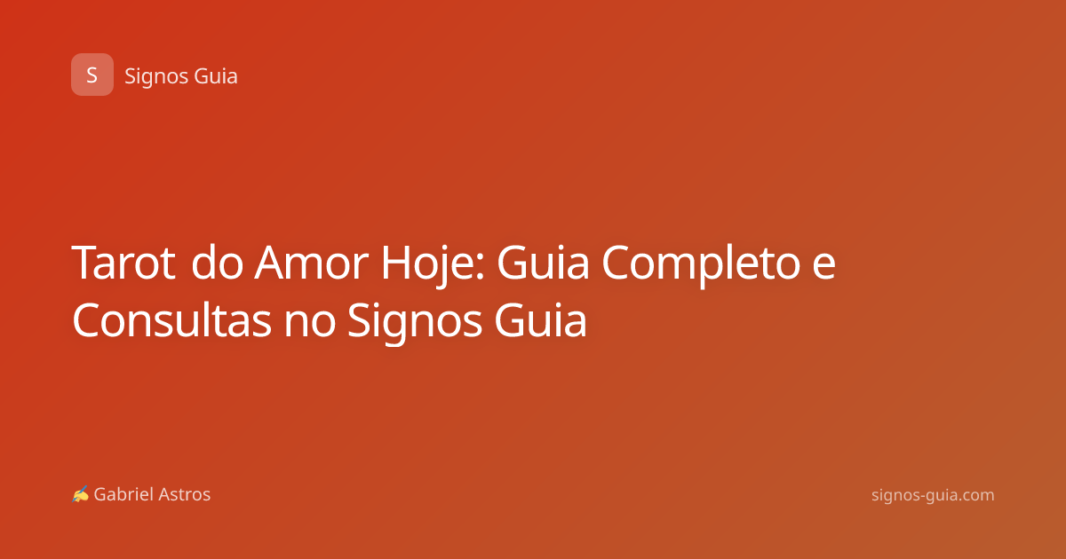 Tarot do Amor Hoje: Guia Completo e Consultas no Signos Guia