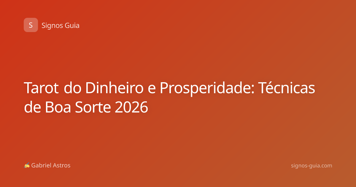Tarot do Dinheiro e Prosperidade: Técnicas de Boa Sorte 2026