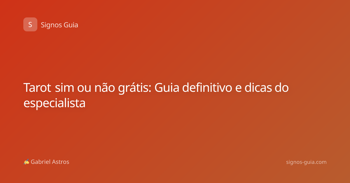 Tarot sim ou não grátis: Guia definitivo e dicas do especialista