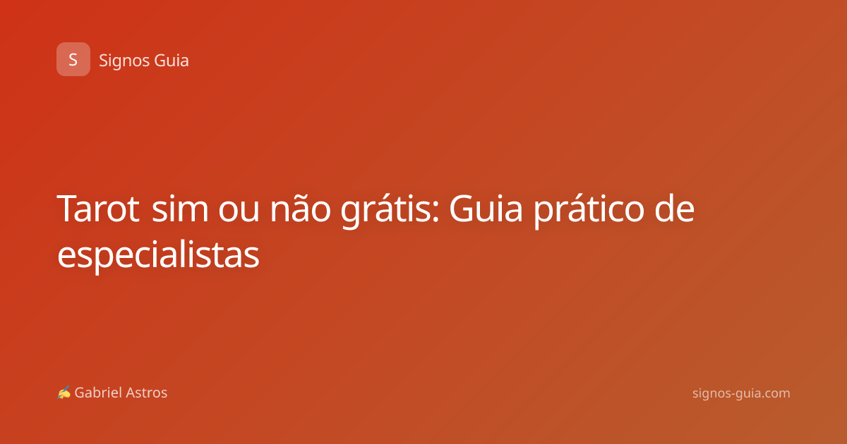 Tarot sim ou não grátis: Guia prático de especialistas