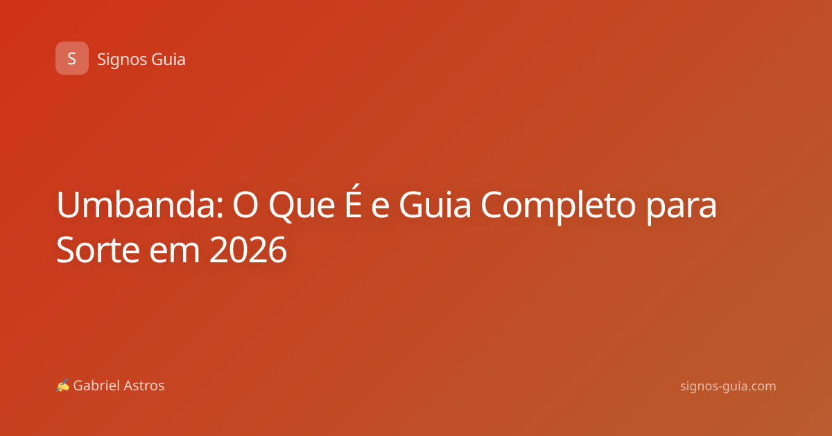 Umbanda: O Que É e Guia Completo para Sorte em 2026