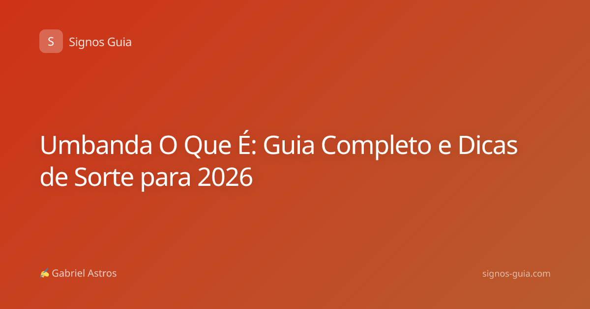 Umbanda O Que É: Guia Completo e Dicas de Sorte para 2026