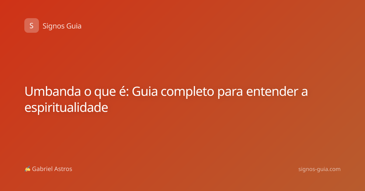Umbanda o que é: Guia completo para entender a espiritualidade